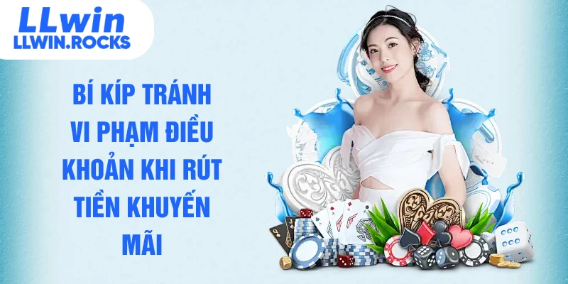 Bí kíp tránh vi phạm điều khoản khi rút tiền khuyến mãi