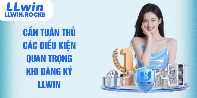 Cần tuân thủ các điều kiện quan trọng khi đăng ký LLWIN