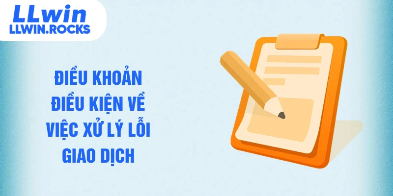 Điều khoản điều kiện về việc xử lý lỗi giao dịch 