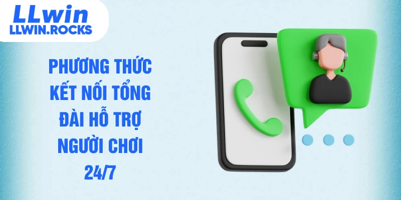 Phương thức kết nối tổng đàI hỗ trợ người chơi 24/7
