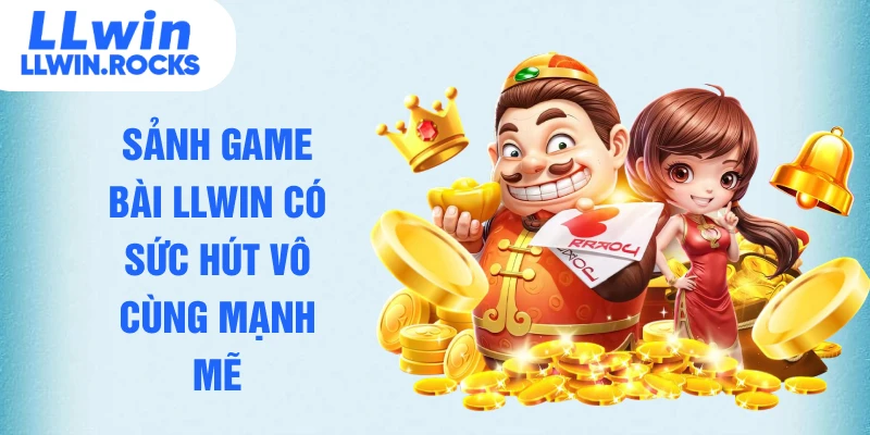 Sảnh game bài LLWIN có sức hút vô cùng mạnh mẽ