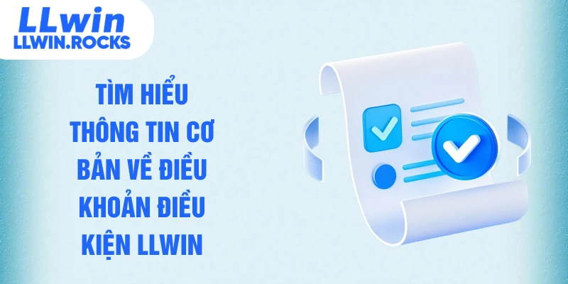 Tìm hiểu thông tin cơ bản về điều khoản điều kiện LLWIN